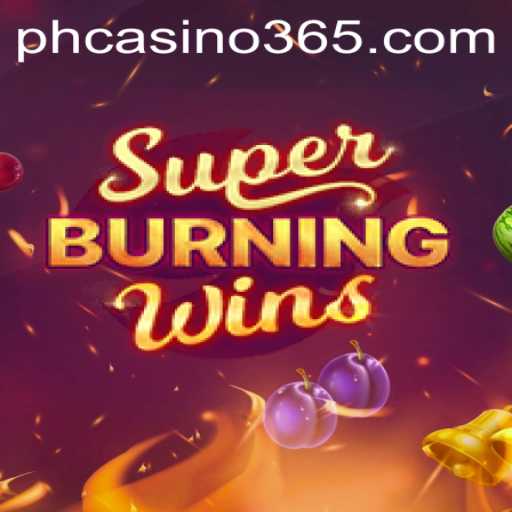 Exploring SuperBurningWins at PH Casino: A Comprehensive Guide